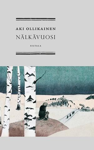 Nälkävuosi by Aki Ollikainen