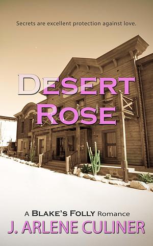 Desert Rose by J. Arlene Culiner, J. Arlene Culiner