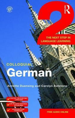 Colloquial German 2: The Next Step in Language Learning by Annette Duensing