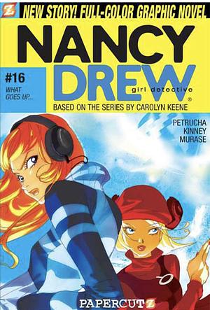 Nancy Drew #16: What Goes Up... by Sarah Kinney, Stefan Petrucha
