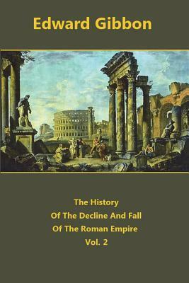 The History Of The Decline And Fall Of The Roman Empire volume 2 by Edward Gibbon