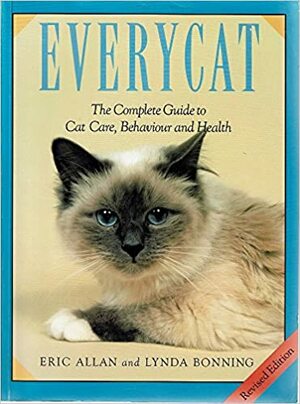 Everycat: The Complete Guide to Cat Care, Behavior and Health by Lynda Bonning, Eric Allan