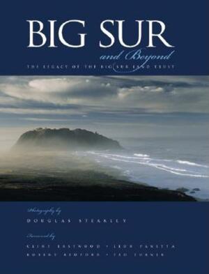Big Sur and Beyond: The Legacy of the Big Sur Land Trust by Leon Panetta, Leon E. Panetta, Robert Redford, Ted Turner, Leon E Panetta, Clint Eastwood, Douglas Steakley