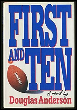 First And Ten by Douglas A. Anderson