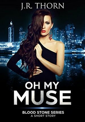 Oh My Muse by J.R. Thorn