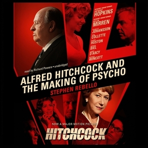 Alfred Hitchcock and the Making of Psycho by Stephen Rebello