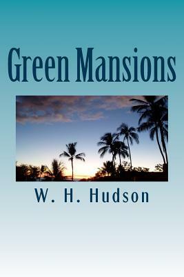 Green Mansions by W.H. Hudson