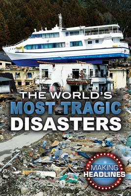 The World's Most Tragic Disasters by Jeanne Nagle