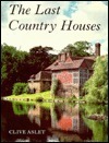 The Last Country Houses by Clive Aslet