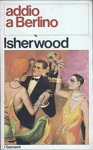 Addio a Berlino by Christopher Isherwood