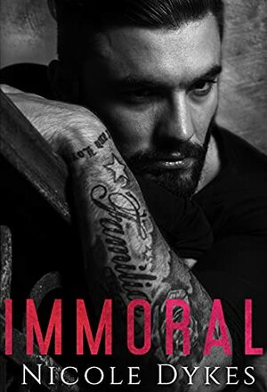 Immoral by Nicole Dykes