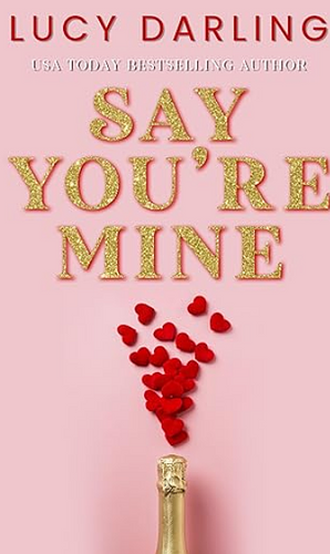 Say You're Mine by Lucy Darling