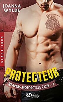 Protecteur: Reapers Motorcycle Club, T2 by Joanna Wylde