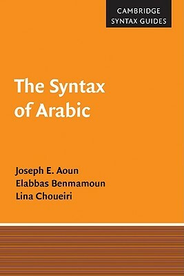 The Syntax of Arabic by Joseph E. Aoun, Lina Choueiri, Elabbas Benmamoun