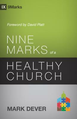 Nine Marks of a Healthy Church by Mark Dever