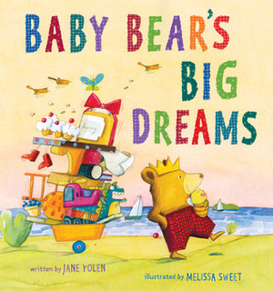 Baby Bear's Big Dreams by Jane Yolen, Melissa Sweet