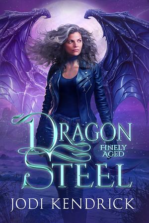 Dragon Steel by Jodi Kendrick, Jodi Kendrick