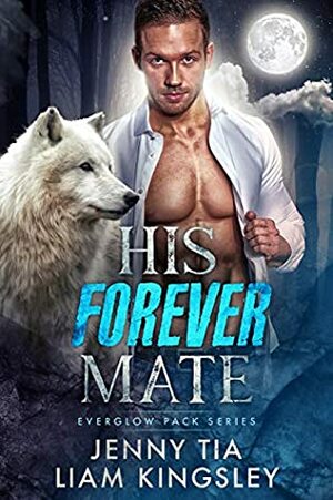 His Forever Mate by Jenny Tia, Liam Kingsley