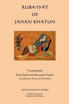 Ruba'iyat of Jahan Khatun by Jahan Khatun