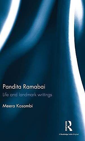 Pandita Ramabai: Life and Landmark Writings by Meera Kosambi