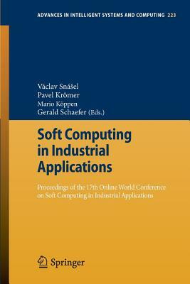 Soft Computing in Industrial Applications: Proceedings of the 17th Online World Conference on Soft Computing in Industrial Applications by 