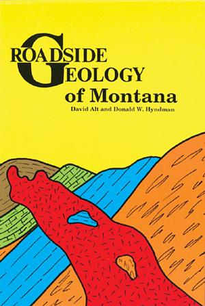 Roadside Geology of Montana by David D. Alt, Donald W. Hyndman