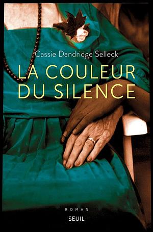 La couleur du silence by Cassie Dandridge Selleck, Cassie Dandridge Selleck