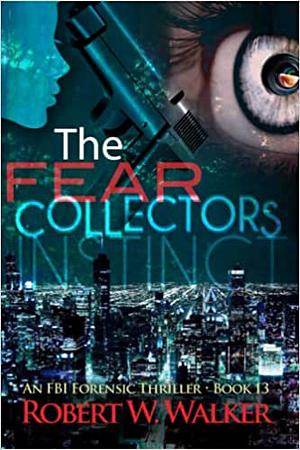 The Fear Collectors by Robert W. Walker