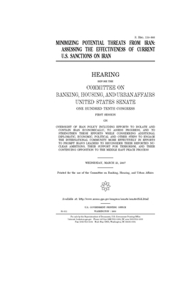 Minimizing potential threats from Iran: assessing the effectiveness of current U.S. sanctions on Iran by Committee on Banking Housing (senate), United States Congress, United States Senate