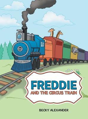 Freddie and the Circus Train by Becky Alexander