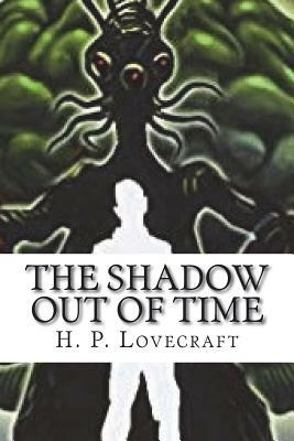 The Shadow Out Of Time by H.P. Lovecraft