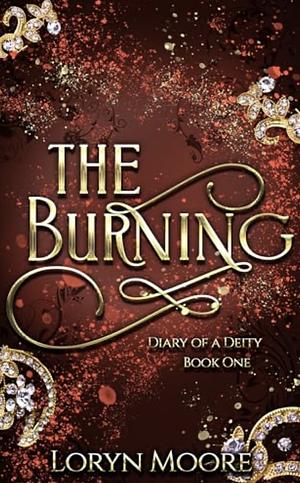 Diary of a Deity - The Burning by Loryn Moore