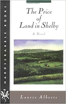 The Price of Land in Shelby by Laurie Alberts