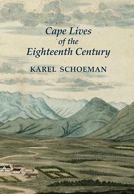 Cape Lives of the Eighteenth Century by Karel Schoeman
