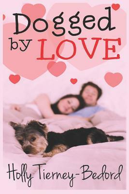 Dogged by Love by Holly Tierney-Bedord