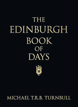 The Edinburgh Book of Days by Michael T. R. B. Turnbull, Michael Turnbull
