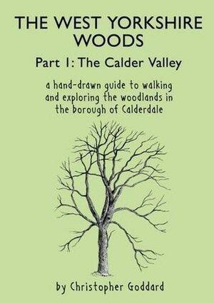 The West Yorkshire Woods, Part 1: The Calder Valley by Christopher Goddard