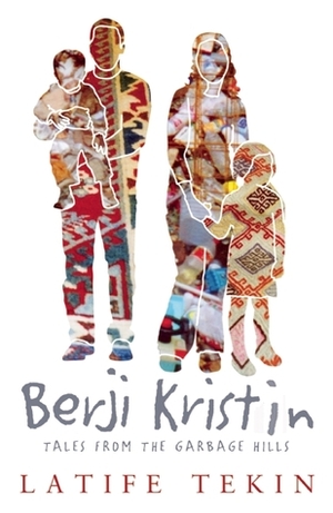 Berji Kristin: Tales from the Garbage Hills by Ruth Christie, Saliha Paker, Latife Tekin