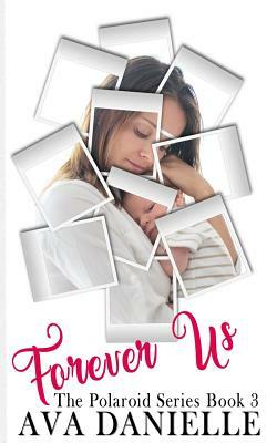 Forever Us (The Polaroid Series) Book 3 by Danielle