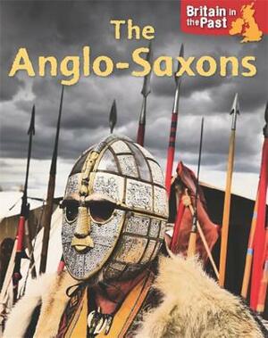 Britain in the Past: Anglo-Saxons by Moira Butterfield