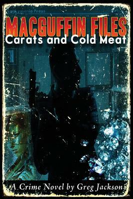 MacGuffin Files: Carats and Cold Meat by Greg Jackson