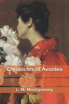 Chronicles of Avonlea by L.M. Montgomery