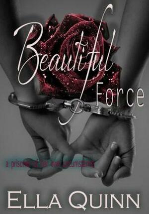 Beautiful Force by Ella Quinn