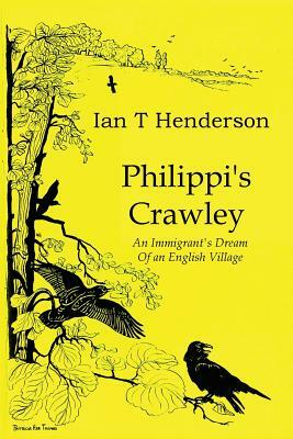 Philippi's Crawley: The Immigrant's Dream of a Model Village by Ian Henderson