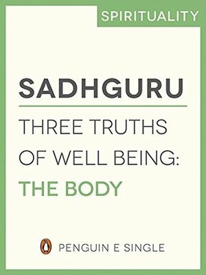 Three Truths of Well Being: The Body (e-Single) by Sadhguru