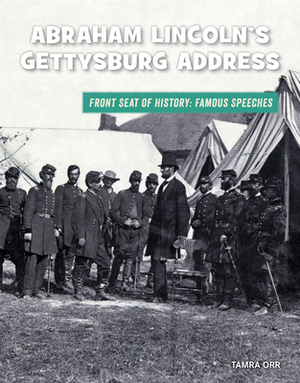 Abraham Lincoln's Gettysburg Address by Tamra Orr