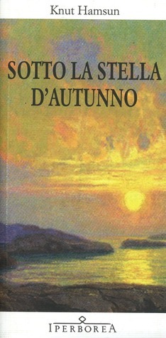 Sotto la stella d'autunno by Fulvio Ferrari, Knut Hamsun