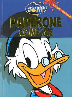 Virtù e difetti a fumetti n. 4: Paperone come me by The Walt Disney Company, Sandro Del Conte, Nino Russo, Silvia Ziche, Andrea Ferraris, Maurizio Amendola, Luciano Gatto, Alessandro Barbucci, Carlo Gentina, Alessandro Bencivenni, Jerry Siegel