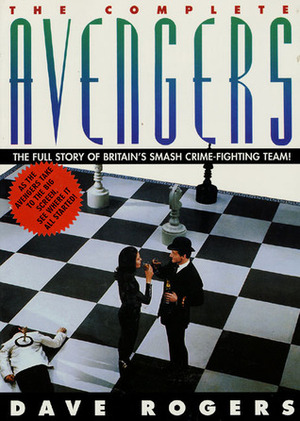 The CompleteAvengers: The Full Story of Britain's Smash Crime-Fighting Team! by Dave Rogers
