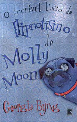 O Incrível Livro de Hipnotismo de Molly Moon by Georgia Byng